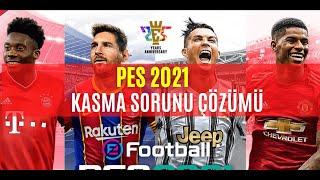 PES 2021 KASMA SORUNU ÇÖZÜMÜ