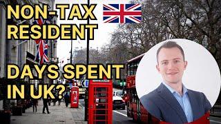 Non-UK Tax Residents - How Many Days Can You Spend in the UK?