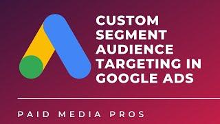 Google Ads Custom Audience Segments