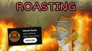 MY RESPONSE TO CHUCK NASTY (ROASTING HIM)