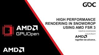 GDC 2024 - High Performance Rendering in Snowdrop using AMD FidelityFX™ Super Resolution 3 (FSR 3)