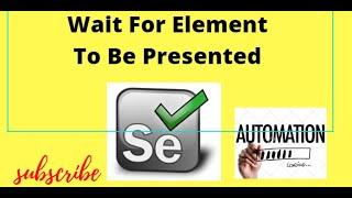 How to Wait for Element To Be Presented In Selenium Web Driver