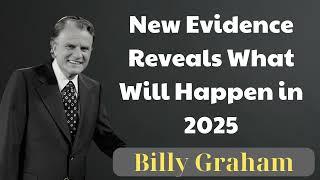 New Evidence Reveals What Will Happen in 2025 - Billy Graham from heaven