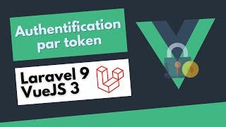 Authentification par Token - Laravel 9 & VueJS 3