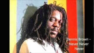 Dennis Brown - Never Never Never