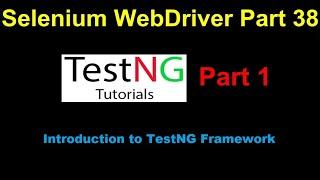 Selenium WebDriver | Part38 | Introduction to TestNG Framework