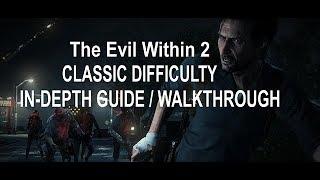 The Evil Within 2 Classic Difficulty In-Depth Guide / Walkthrough