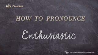 How to Pronounce Enthusiastic (Real Life Examples!)