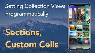 Sections and Custom Cells - How to Set Collection Views Programatically? (Swift 4, Xcode 9)