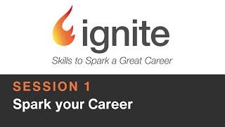 Ignite Session 1 - Spark your Career