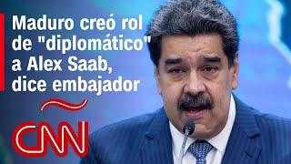 Maduro creó la figura de "diplomático" de Alex Saab para darle inmunidad, dice embajador