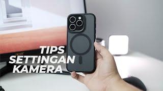 Tips cara setting kamera iphone untuk pemula!