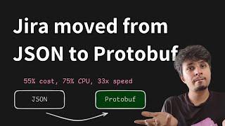 Saved 55% cost, 75% CPU, at 33x speed - Why and how Jira moved from JSON to Protobuf