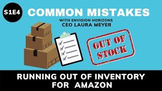 Top 5 Mistakes that Lead to Running Out of Inventory on Amazon - Episode 4 of Common Mistakes