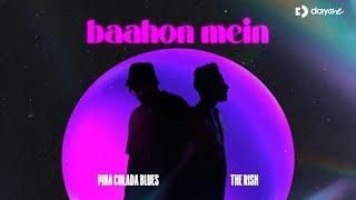 baahon mein I Official Music Video I @PinaColadaBlues |  @TheRISH