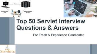 Servlet Interview Questions and Answers | Java Servlet Interview Top 50 Q&A For Interview Success
