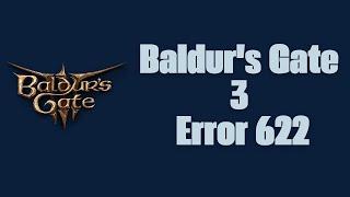 How To Resolve Baldur's Gate 3: Decoding Error Code 622?