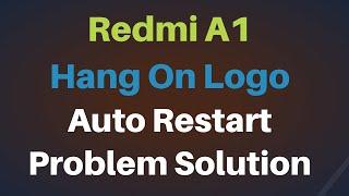 Redmi A1 Hang On Logo Auto Restart Problem Solution