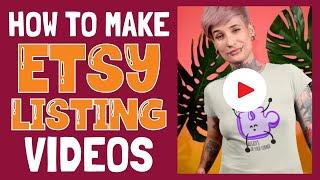 How to Make Etsy Listing Videos