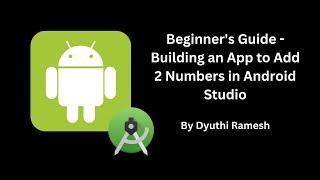 Beginner's Guide - Building an App to Add Two Numbers in Android Studio