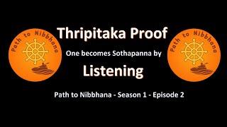 Path to Nibbhana - Season 1 - Episode 2 - Becoming Sothapanna by Listening - Discourse 12 Mar 2020