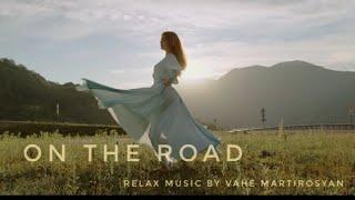 On the road [relax music] by Vahe Martirosyan