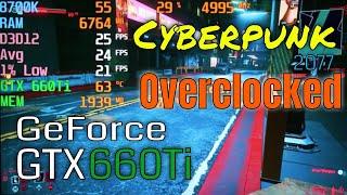 Cyberpunk 2077 Nvidia GTX 660Ti Overclocked 720p 1080p FPS Benchmark