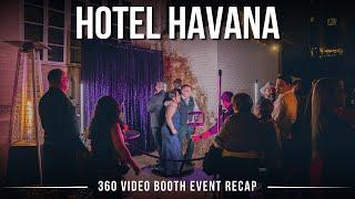 Hotel Havana | 360 Video Booth Event Recap | OneAway Studios