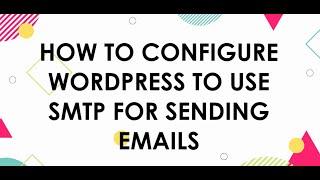 How to Configure WordPress to Use SMTP for Sending Emails