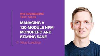 Managing a 120-module npm monorepo and staying sane - Vilius Lukošius