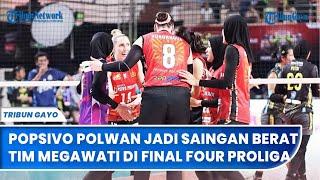 Popsivo Polwan Jadi Saingan Berat Tim Megawati di Final Four Proliga 2024