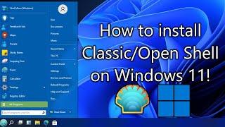 How to install Classic/Open Shell on Windows 11!