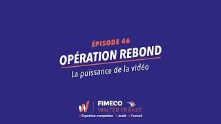 Opération Rebond - Ep46 La puissance de la vidéo - FIMECO - Expertise comptable