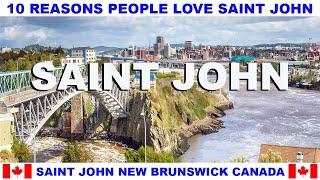 10 REASONS WHY PEOPLE LOVE SAINT JOHN NEW BRUNSWICK CANADA