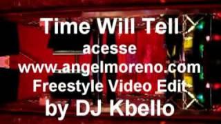 Angel Moreno - Time Will Tell (Freestyle Video) Deejay Kbello