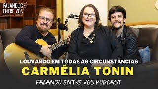 CARMÉLIA TONIN - A VOZ DE "ENSINA-ME" | Falando Entre Vós Podcast #004