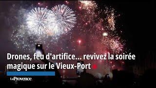 Drones, feu d'artifice... retour sur une soirée magique sur le Vieux-Port de Marseille