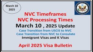 NVC Processing Times As of March 10, 2025 | March 2025 Visa Bulletin