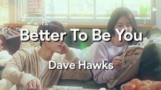 Dave Hawks - Better To Be You (Meow : The Secret Boy / Welcome.Ost)