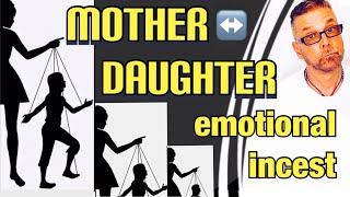 MOTHER↔️DAUGHTER Emotional Incest (Ask A Shrink)