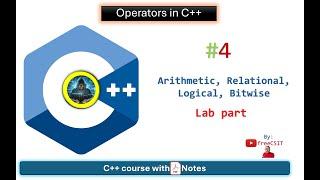 Operators in C++ [ Arithmetic, Relational, Logical, Bitwise ] - [ C++ Course with PDF Notes  ]-Lab