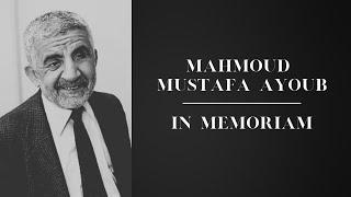 Mahmoud Mustafa Ayoub | In Memoriam