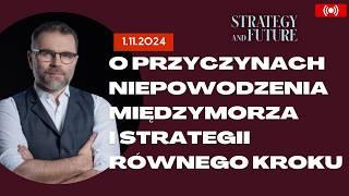 O przyczynach niepowodzenia Międzymorza i strategii równego kroku |Jacek Bartosiak | Strategy&Future