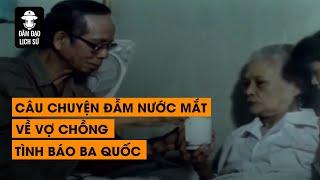 TẬP 61- CÂU CHUYỆN ĐẪM NƯỚC MẮT VỀ VỢ CHỒNG TÌNH BÁO BA QUỐC | ĐÀM ĐẠO LỊCH SỬ