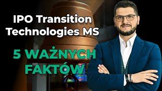 IPO Transition Technologies MS - 5 powodów dlaczego warto zwrócić uwagę na spółkę