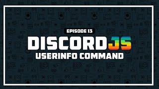 User Info Command | Ep.13 (Discord.js v13 Advanced)