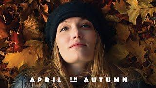 April in Autumn Official Trailer 2020 - ONLINE FILM LAUNCH ON VIMEO-ON-DEMAND FEB 21/20 SEE DETAILS