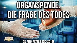 Organspende. Die Frage des Todes - Dr. med. Peter Beck (2019) Hirntod