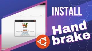 How to Install Handbrake (open-source video transcoder) on Ubuntu 22.04 Linux