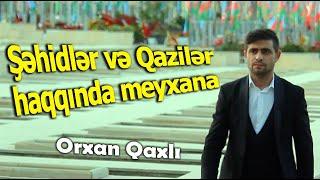 Orxan Qaxlı - Şəhidlər və Qazilər Haqqında Meyxana Орхан Гахли -Video Klip 2023